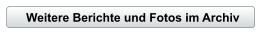 Weitere Berichte und Fotos im Archiv