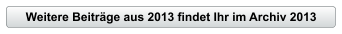 Weitere Beitr�ge aus 2013 findet Ihr im Archiv 2013