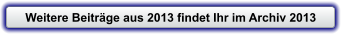 Weitere Beitr�ge aus 2013 findet Ihr im Archiv 2013
