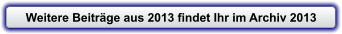 Weitere Beitr�ge aus 2013 findet Ihr im Archiv 2013