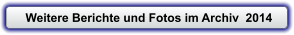 Weitere Berichte und Fotos im Archiv  2014
