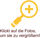 Klickt auf die Fotos, um sie zu vergrößern!
