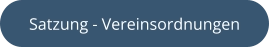 Satzung - Vereinsordnungen