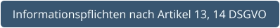 Informationspflichten nach Artikel 13, 14 DSGVO