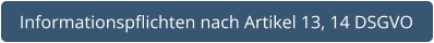 Informationspflichten nach Artikel 13, 14 DSGVO