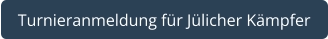 Turnieranmeldung für Jülicher Kämpfer