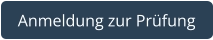 Anmeldung zur Prüfung