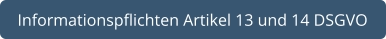 Informationspflichten Artikel 13 und 14 DSGVO