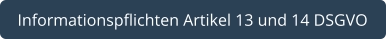 Informationspflichten Artikel 13 und 14 DSGVO