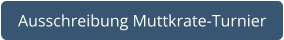 Ausschreibung Muttkrate-Turnier