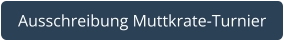 Ausschreibung Muttkrate-Turnier