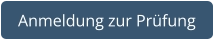 Anmeldung zur Prüfung