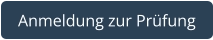 Anmeldung zur Prüfung