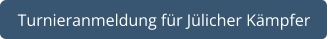 Turnieranmeldung für Jülicher Kämpfer