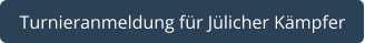 Turnieranmeldung für Jülicher Kämpfer