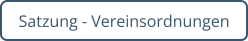 Satzung - Vereinsordnungen
