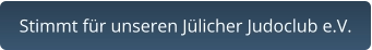 Stimmt für unseren Jülicher Judoclub e.V.