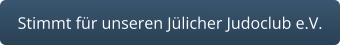 Stimmt für unseren Jülicher Judoclub e.V.