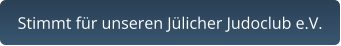 Stimmt für unseren Jülicher Judoclub e.V.