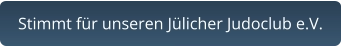 Stimmt für unseren Jülicher Judoclub e.V.