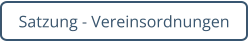 Satzung - Vereinsordnungen