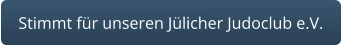 Stimmt für unseren Jülicher Judoclub e.V.