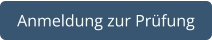 Anmeldung zur Prüfung