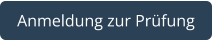 Anmeldung zur Prüfung