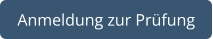 Anmeldung zur Prüfung