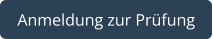 Anmeldung zur Prüfung