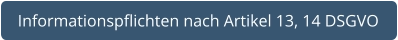 Informationspflichten nach Artikel 13, 14 DSGVO