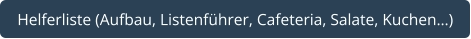 Helferliste (Aufbau, Listenführer, Cafeteria, Salate, Kuchen…)