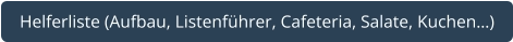 Helferliste (Aufbau, Listenführer, Cafeteria, Salate, Kuchen…)
