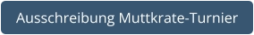 Ausschreibung Muttkrate-Turnier