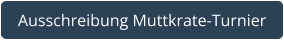 Ausschreibung Muttkrate-Turnier